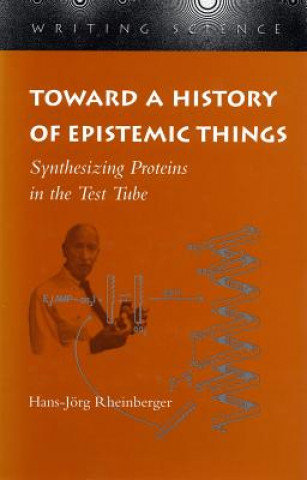 Toward a History of Epistemic Things Rheinberger Hans-Jorg