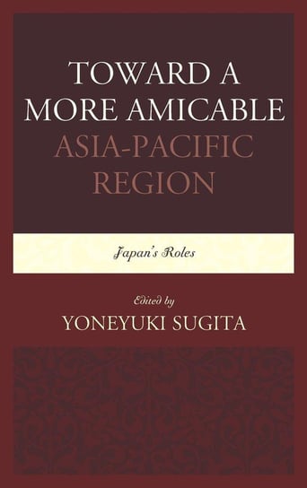 Toward a More Amicable Asia-Pacific Region Rowman & Littlefield Publishing Group Inc