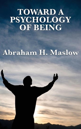 Toward a Psychology of Being Maslow Abraham H.