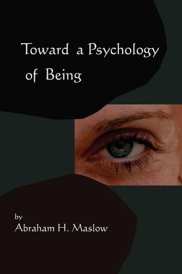 Toward A Psychology of Being-Reprint of 1962 Edition First Edition Maslow Abraham H.