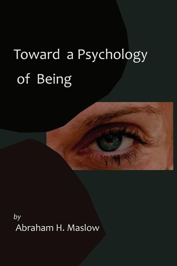 Toward a Psychology of Being-Reprint of 1962 Edition First Edition Maslow Abraham H.