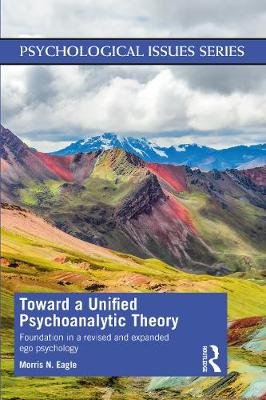 Toward a Unified Psychoanalytic Theory: Foundation in a Revised and Expanded Ego Psychology Opracowanie zbiorowe