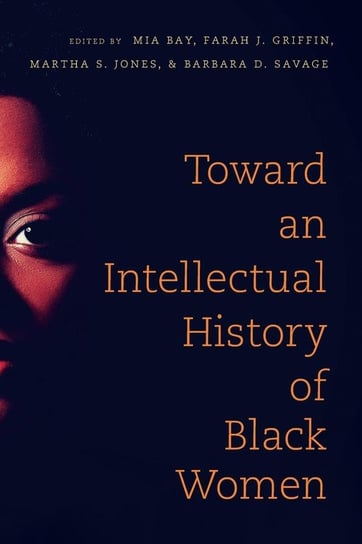 Toward an Intellectual History of Black Women Bay Mia E.