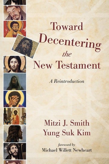 Toward Decentering the New Testament Smith Mitzi J.