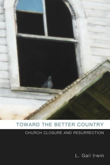 Toward the Better Country Irwin L. Gail