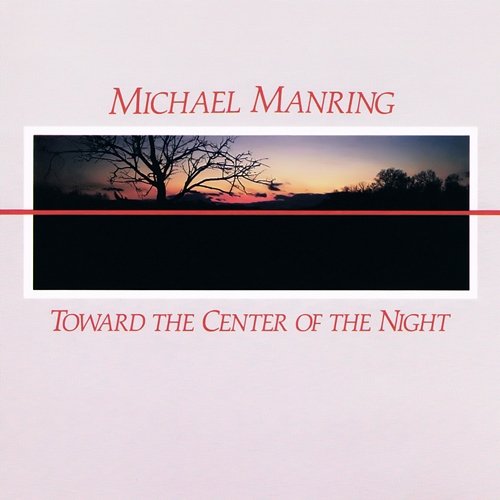 Toward the Center of the Night Michael Manring