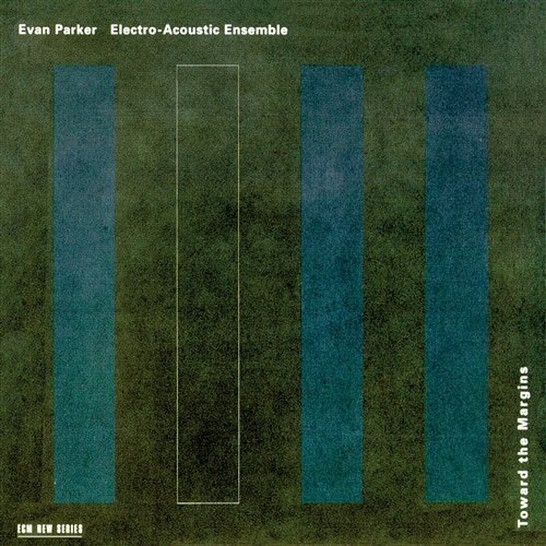 Toward The Margins Evan Parker Electro-Acoustic Ensemble