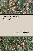 Towards a Christian Philosophy Leonard Hodgson