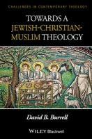 Towards a Jewish-Christian-Muslim Theology Burrell David B.