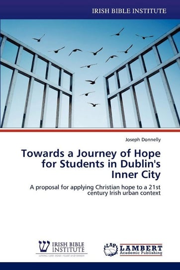 Towards a Journey of Hope for Students in Dublin's Inner City Donnelly Joseph