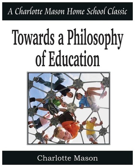 Towards a Philosophy of Education Mason Charlotte