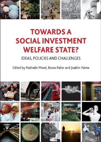 Towards a social investment welfare state? Policy Press
