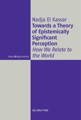 Towards a Theory of Epistemically Significant Perception De Gruyter