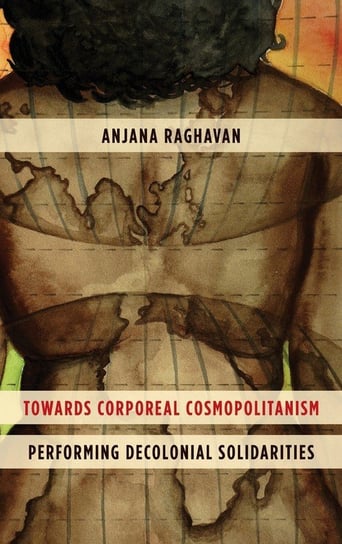 Towards Corporeal Cosmopolitanism Raghavan Anjana
