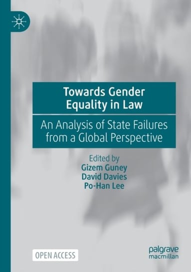 Towards Gender Equality in Law: An Analysis of State Failures from a Global Perspective Gizem Guney