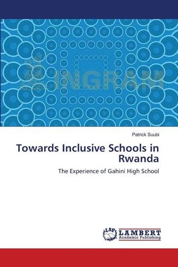Towards Inclusive Schools in Rwanda Suubi Patrick