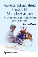 Towards Individualized Therapy for Multiple Myeloma: A Guide for Choosing Treatment That Best Fits Patients Teoh Gerrard