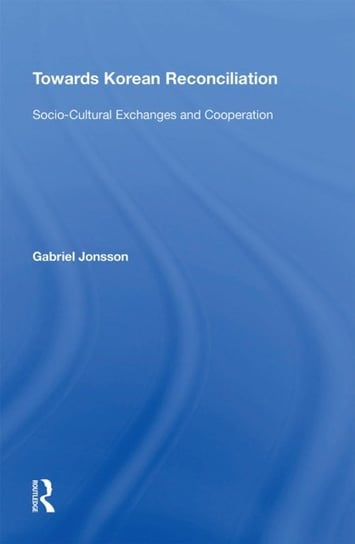 Towards Korean Reconciliation: Socio-Cultural Exchanges and Cooperation Gabriel Jonsson