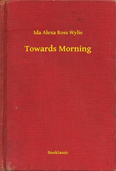 Towards Morning Ida Alexa Ross Wylie