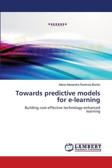 Towards predictive models for e-learning Rentroia-Bonito Maria Alexandra