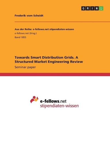 Towards Smart Distribution Grids. A Structured Market Engineering Review Vom Scheidt Frederik