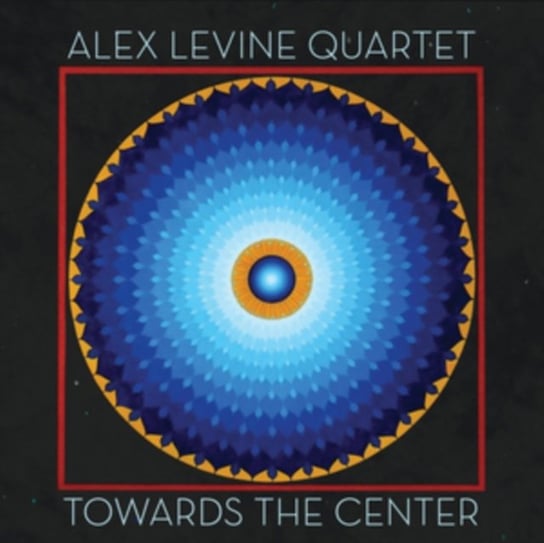 Towards the Center Alex Levine Quartet