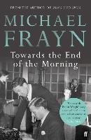 Towards the End of the Morning Frayn Michael