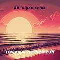 Towards the Horizon Chill Positive Vibes Beats 89 Night Drive