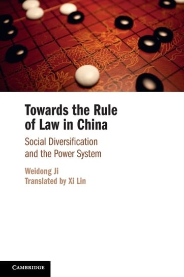 Towards the Rule of Law in China: Social Diversification and the Power System Opracowanie zbiorowe
