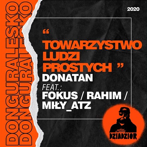 Towarzystwo ludzi prostych (prod. Donatan) Donguralesko, Miły Atz, Pokahontaz feat. Donatan, Fokus, Rahim, DZIADZIOR, DJ Kostek