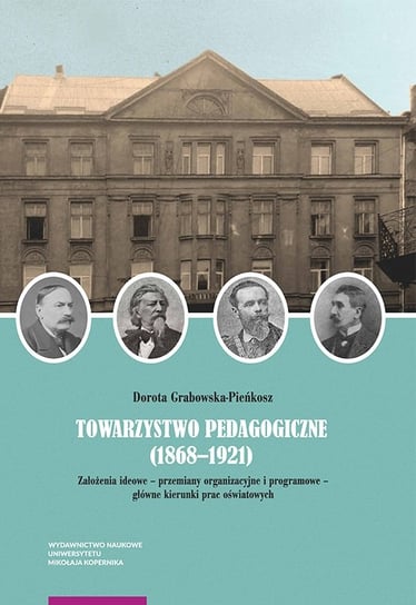 Towarzystwo Pedagogiczne (1868-1921) Grabowska-Pieńkosz Dorota