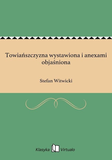 Towiańszczyzna wystawiona i anexami objaśniona Witwicki Stefan