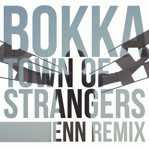 Town Of Strangers - Enn Remix Bokka