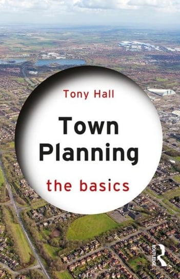 Town Planning: The Basics Tony Hall