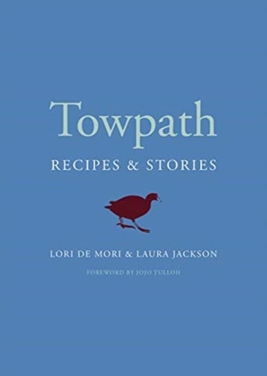 Towpath: Recipes and Stories Opracowanie zbiorowe