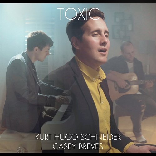 Toxic Kurt Hugo Schneider feat. Casey Breves