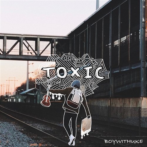 Toxic BoyWithUke