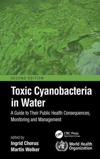 Toxic Cyanobacteria in Water: A Guide to Their Public Health Consequences, Monitoring and Management Ingrid Chorus