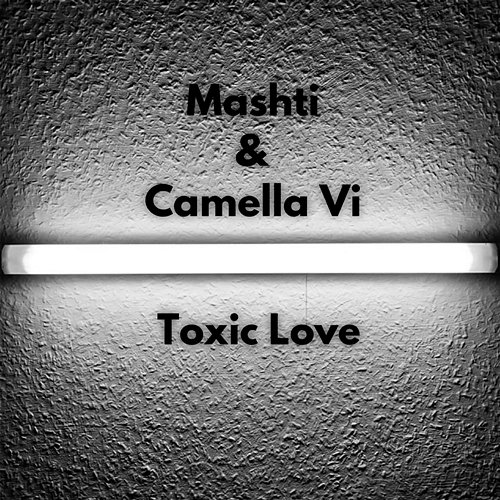 Toxic Love Mashti & Camella Vi