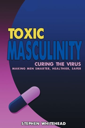Toxic Masculinity Whitehead Stephen M.
