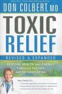 Toxic Relief: Restore Health and Energy Through Fasting and Detoxification Colbert Don