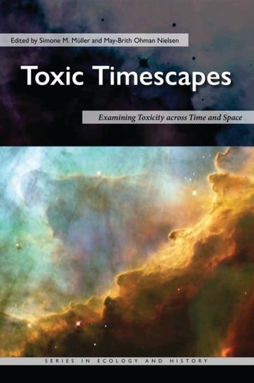 Toxic Timescapes: Examining Toxicity across Time and Space Ohio University Press