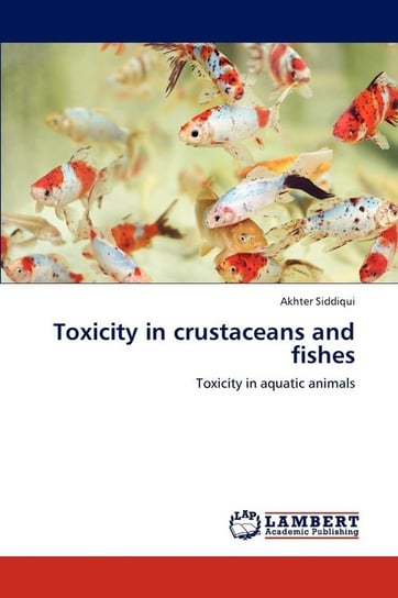 Toxicity in crustaceans and fishes Siddiqui Akhter