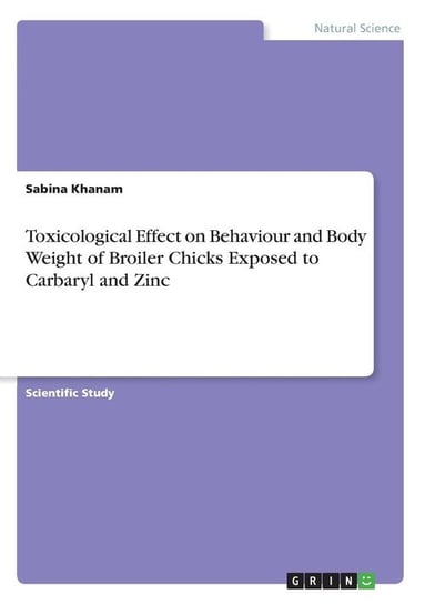 Toxicological Effect on Behaviour and Body Weight of Broiler Chicks Exposed to Carbaryl and Zinc Khanam Sabina