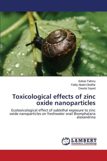 Toxicological effects of zinc oxide nanoparticles Fahmy Sohair