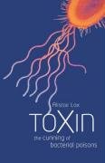 Toxin: The Cunning of Bacterial Poisons Lax Alistair J.
