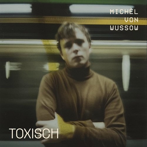 Toxisch Michèl von Wussow