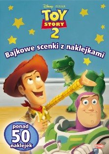 Toy Story 2. Bajkowe scenki z naklejkami Opracowanie zbiorowe
