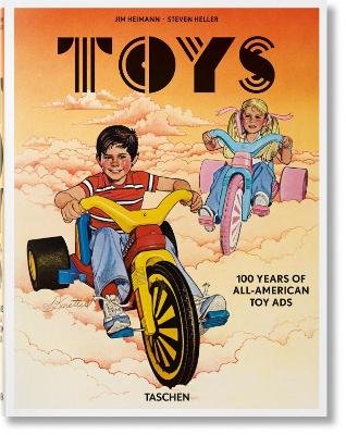 Toys. 100 Years of All-American Toy Ads Heller Steven