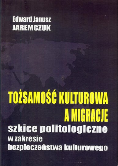 Tożsamość kulturowa a migracje Jaremczuk Edward Janusz